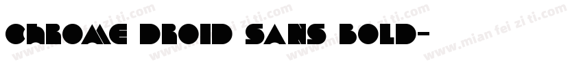 Chrome Droid Sans Bold字体转换